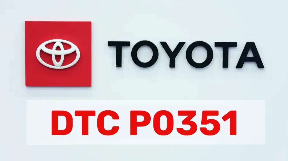 DTC P0351 Toyota: несправність первинного або вторинного ланцюга котушки запалювання “A” DTC P0351 Toyota
